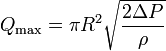 Q_\max{} = \pi R^2 \sqrt\frac{2 \Delta P}{\rho}