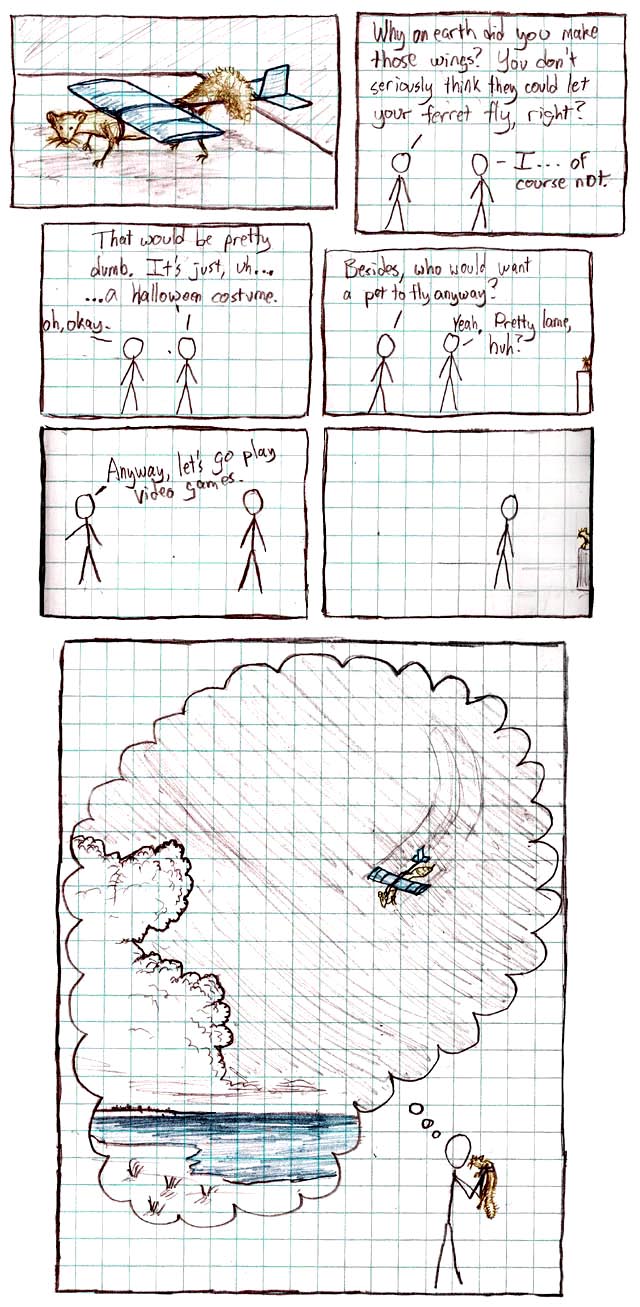 My brother had a ferret he loved which died since I drew this strip. RIP. Original caption: My brother has a ferret. He holds it like that and generally adores it. I have to concede that it's pretty cute, if smelly.