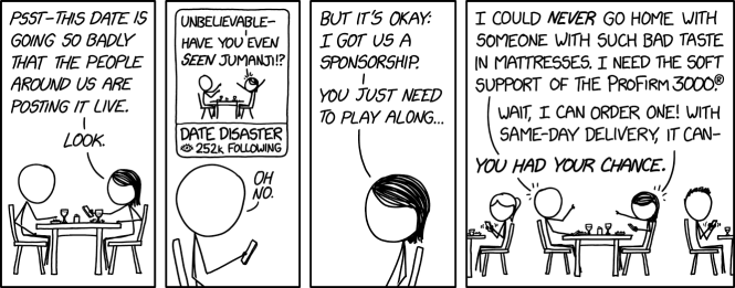 "Even split between us, this will pay way better than the Jumanji sponsorship I came into the date with."