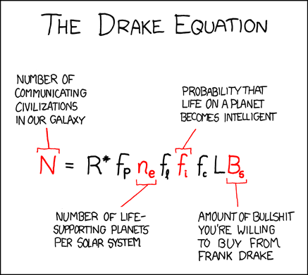 But seriously, there's loads of intelligent life. It's just not screaming constantly in all directions on the handful of frequencies we search.