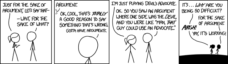 'It's not actually... it's a DEVICE for EXPLORING a PLAUSIBLE REALITY that's not the one we're in, to gain a broader understanding about it.' 'oh, like a boat!' '...' 'Just for the sake of argument, we should get a boat! You can invite the Devil, too, if you want.'