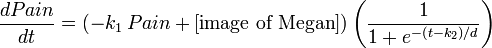 \frac{dPain}{dt} = \left(-k_1\, Pain + [\text{image of Megan}]\right) \left(\frac{1}{1 + e^{-\left(t-k_2\right)/d}}\right)