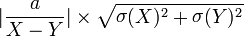 |\frac a{X-Y}|\times\sqrt{\mathop\sigma(X)^2+\mathop\sigma(Y)^2}