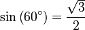 \sin\left(60^\circ\right) = \frac {\sqrt 3} {2}