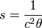 s=\frac{1}{c^2\theta}