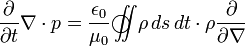 \frac{\partial}{\partial t}\nabla\cdot p = \frac{\epsilon_0}{\mu_0}
\int\!\!\!\!\int\!\!\!\!\!\!\!\!\!\!\!\!\!\!\;\;\;\bigcirc\,\,
\rho\,ds\,dt\cdot \rho\frac{\partial}{\partial\nabla}
