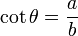 \cot\theta=\frac{a}{b}