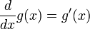  \frac{d}{dx}g(x)=g'(x) 