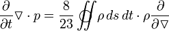 \frac{\partial}{\partial t}\triangledown\cdot p = \frac{8}{23}
\int\!\!\!\!\int\!\!\!\!\!\!\!\!\!\!\!\!\!\!\;\;\;\bigcirc\,\,
\rho\,ds\,dt\cdot \rho\frac{\partial}{\partial\triangledown}