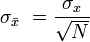 {\sigma}_\bar{x}\ = \frac{\sigma_x}{\sqrt{N}}