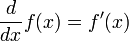  \frac{d}{dx}f(x)=f'(x)