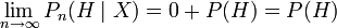 \lim_{n \to \infty} P_n(H \mid X) = 0 + P(H) = P(H)