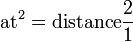 \mathrm{a}\mathrm{t}^2=\mathrm{distance}\frac{2}{1}
