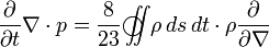 \frac{\partial}{\partial t}\nabla\cdot p = \frac{8}{23}
\int\!\!\!\!\int\!\!\!\!\!\!\!\!\!\!\!\!\!\!\;\;\;\bigcirc\,\,
\rho\,ds\,dt\cdot \rho\frac{\partial}{\partial\nabla}
